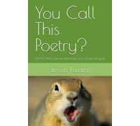 You Call This Poetry?: And Other Great Literature For Young People