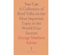 You Can: A Collection of Brief Talks on the Most Important Topic in the World-Your Success