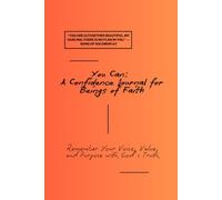 You Can: A Confidence Journal for Beings of Faith: Remember Your Voice, Value, and Purpose with God’s Truth