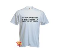 You Can Always Tell Un Nello Yorkshire T Shirt Tutte le Taglie