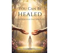 YOU CAN BE HEALED: Healing principles that don’t fail