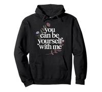 You Can Be Yourself with Me Safe Comfort Support - Felpa con Cappuccio