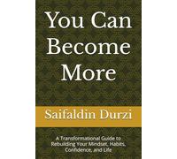 You Can Become More: A Transformational Guide to Rebuilding Your Mindset, Habits, Confidence, and Life