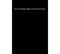 You Can Begin Again, At Your Own Pace: Minimalist Black Cover Journal for Self-Love and Personal Growth (6x9, 120 Pages)