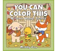 You Can Color This: Autumn Hygge Scenes: A Cozy Fall Coloring Experience with 30 Full-Color References and Matching Pages to Color