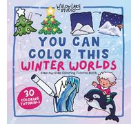 You Can Color This: Winter Worlds: Step-by-Step Coloring Tutorials, Cozy Scenes & Christmas Patterns