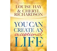 You Can Create an Exceptional Life