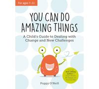 You Can Do Amazing Things: A Child's Guide to Dealing with Change and New Challenges