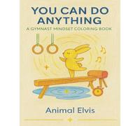 You Can Do Anything: A Gymnast Mindset Coloring Book: Mindset Lessons and Coloring Art for Young Gymnasts