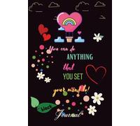 You can do ANYTHING that YOU SET your mind to! black Journal: A Peaceful, Grounding, Gentle Black Notebook Perfect for Self-Care, Reflection, ... of Daily Writing, Affirmations and Gratitude.