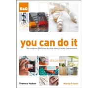 You Can Do It: The Complete B&Q Step-by-Step Book of Home Improvement by Barnard (2010-10-11)