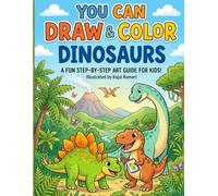 You can draw & color Dinosaurs: A fun step-by-step art guide for kids!