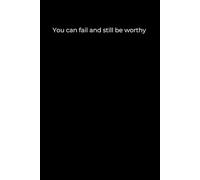 You Can Fail and Still Be Worthy: Minimalist Black Cover Journal for Self-Worth and Resilient Growth (6x9, 120 Pages)