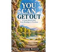 You Can Get Out: A Faith-Based Path from Bondage to Freedom