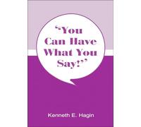 You Can Have What You Say! by Kenneth E. Hagin (1988-05-01)