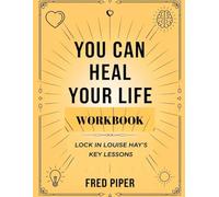 You Can Heal Your Life Workbook: Lock in Louise Hay's Key Lessons