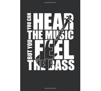 YOU CAN HEAR THE MUSIC BUT YOU FEEL THE BASS - Notebook Journal: lined pages Sketchbook, Journal or Notebook (6x9 inches) with120 Pages Birthday Gift Idea