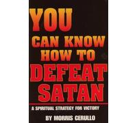 You Can Know How to Defeat Satan (A Spiritual Strategy For Victory) by Morris Cerullo (2002-08-02)