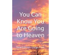 You Can Know You Are Going to Heaven: New Edition--Large Print