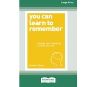 You Can Learn to Remember: Change Your Thinking, Change Your Life (16pt Large Print Edition)