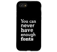 You Can Never Have Enough Fonts per graphic designer Custodia per iPhone SE (2020) / 7/8