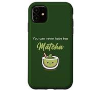 You Can Never Have Too Matcha - Japanese Green Tea Graphic Custodia per iPhone 11