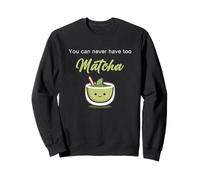 You Can Never Have Too Matcha - Japanese Green Tea Graphic Felpa