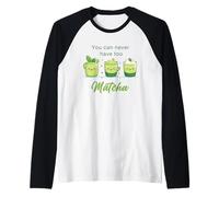 You Can Never Have Too Matcha - Japanese Green Tea Graphic Maglia con Maniche Raglan