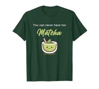 You Can Never Have Too Matcha - Japanese Green Tea Graphic Maglietta
