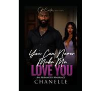 You Can Never Make Me Love You: An Arranged Marriage