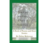 You Can Not Erase What's In Your Face: A Book of Poems