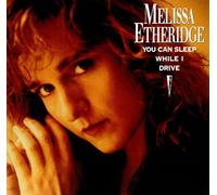 You Can Sleep While I Drive - Melissa Etheridge 12"