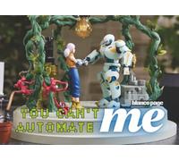 You Can’t Automate Me