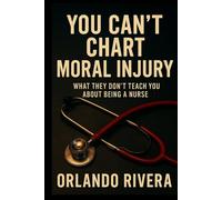 You Can’t Chart Moral Injury: What They Don’t Teach You About Being a Nurse