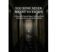 YOU CAN’T ESCAPE THIS PLACE: 20 Surreal Pages of Endless Doors, Distorted Rooms, and Spaces That Refuse to Let You Leave