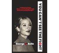 You Can’t See The Fight: A Memoir of Fame, Illness, and Finding Strength When Everything Changes