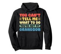 You Can’t Tell Me What To Do Funny Grandpa Quote Felpa con Cappuccio