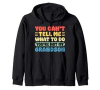 You Can’t Tell Me What To Do Funny Grandpa Quote Felpa con Cappuccio