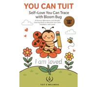 You Can TUIT: Self-LovYou Can Trace with Bloom Bug | Positive Affirmations and Mindful Coloring Book to Help Kids Feel Calm, Confident, and Loved