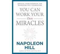 YOU CAN WORK YOUR OWN MIRACLES