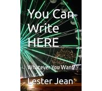 You Can Write HERE: Whatever You Want