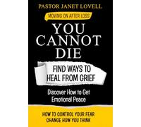 You Cannot Die: Find Ways To Heal From Grief