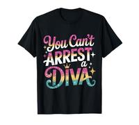 You Can't Arrest A Diva Sassy Confident Attitude - Maglietta