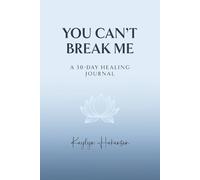 You Can't Break Me: A 30-Day Healing Journal