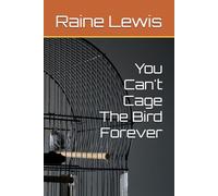 You Can't Cage The Bird Forever
