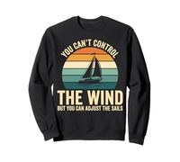 You Can't Control The Wind Sailboat Retro Design Felpa