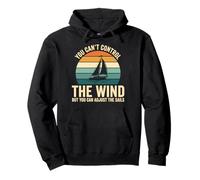 You Can't Control The Wind Sailboat Retro Design Felpa con Cappuccio