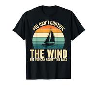 You Can't Control The Wind Sailboat Retro Design Maglietta