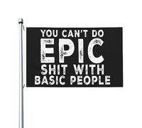 You Can't Do Epic Shit With Basic People Flag Bandiere popolari su entrambi i lati Decorazione da parete per la casa 3x5 Ft, You Can'T Do Epic Shit With Basic People Arazzo per l'aula