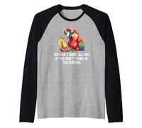 You Cant Drink All Day Drinking Parrot Start in the Morning Maglia con Maniche Raglan